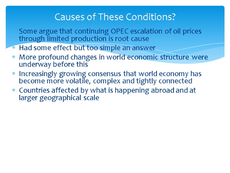 Some argue that continuing OPEC escalation of oil prices through limited production is root